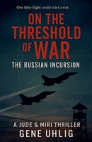 On The Threshold of War The Russian Incursion B0FWCFXVJJ Book Cover