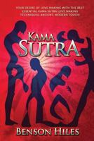 Kama Sutra: Your Desire of Love Making with the Best Essential Kama Sutra Love Making Techniques, Ancient, Modern Touch! 1537336991 Book Cover
