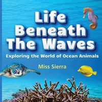 Life Beneath the Waves: Exploring the World of Ocean Animals 1959451030 Book Cover