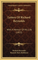 Letters of Richard Reynolds: With a Memoir of His Life 9354504884 Book Cover