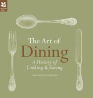 The Art of Dining: A History of Cooking & Eating 0810919400 Book Cover