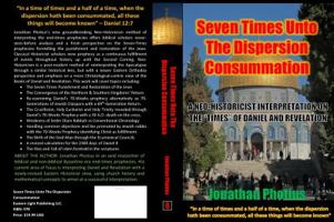 Seven Times Unto The Dispersion Consummation: A Neo-Historicist Interpretation on the “Times” of Daniel and Revelation 1949940012 Book Cover