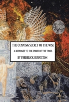 The Cunning Secret of the Wise: A Response to the Spirit of the Times 1960939068 Book Cover