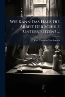 Wie Kann Das Haus Die Arbeit Der Schule Unterstutzen? ... 114964978X Book Cover