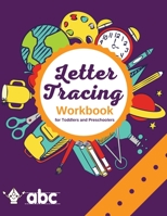 Letter Tracing Workbook for Toddlers and Preschoolers: Alphabet Handwriting Practice Book for Kids, Cursive Handwriting Workbook for Boys and Girls, ... Writing, Upper and Lowercase Letters 4487654505 Book Cover