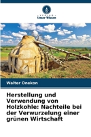 Herstellung und Verwendung von Holzkohle: Nachteile bei der Verwurzelung einer grünen Wirtschaft (German Edition) 6208779049 Book Cover