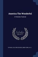 America The Wonderful: A Patriotic Festival... 1377112039 Book Cover