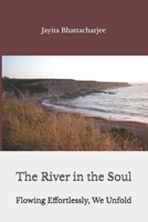 The River in the Soul: Flowing Effortlessly, We Unfold B0GVMSQ9XG Book Cover