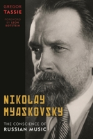 Nikolay Myaskovsky: The Conscience of Russian Music 1442231327 Book Cover