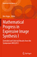 Mathematical Progress in Expressive Image Synthesis I: Extended and Selected Results from the Symposium MEIS2013 4431550062 Book Cover