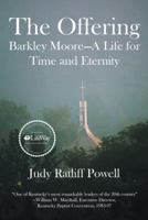 The Offering: Barkley Moore-A Life for Time and Eternity 1462737501 Book Cover