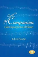 The Singer's Companion: A Guide to Improving Your Voice and Performance 1574671502 Book Cover