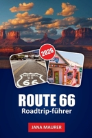 ROUTE 66 ROADTRIP- FÜHRER 2026: Von Chicago bis zum Pazifik ein genauerer Blick auf die Orte, Menschen und Straßen, die eine Nation prägten (German Edition) B0GJLDWHV2 Book Cover