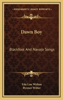 Dawn Boy: Blackfoot And Navajo Songs 1432594680 Book Cover