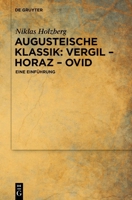 Augusteische Klassik: Vergil, Horaz, Ovid: Eine Einführung 3112257804 Book Cover