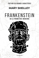 Frankenstein: ou le Prométhée moderne (Édition en grands caractères) (French Edition) 2384556177 Book Cover