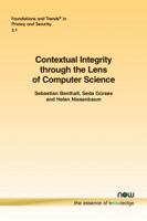 Contextual Integrity through the Lens of Computer Science (Foundations and Trends(r) in Privacy and Security) 1680833847 Book Cover