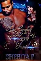 Be Careful Who You Love & Trust 2 B09RP18XBW Book Cover