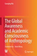 The Global Awareness and Academic Consciousness of Anthropology 9819631165 Book Cover