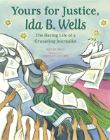 Yours for Justice, Ida B. Wells: The Daring Life of a Crusading Journalist 1561454176 Book Cover