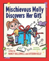 Mischievous Molly Discovers Her Gift 1950484823 Book Cover