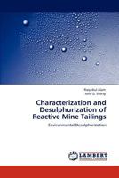 Characterization and Desulphurization of Reactive Mine Tailings: Environmental Desulphurization 3847377442 Book Cover
