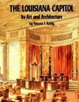 The Louisiana Capitol: Its Art and Architecture 0882890824 Book Cover