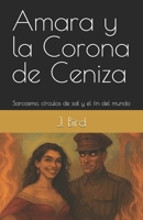 Amara y la Corona de Ceniza: Sarcasmo, círculos de sal y el fin del mundo (Spanish Edition) B0GT17C7WL Book Cover