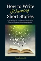 How to Write Winning Short Stories: A practical guide to writing stories that win contests and get selected for publication 098605979X Book Cover