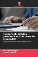 Responsabilidades jornalísticas sob pressão primordial: em Reporting Conflict in Benue State, Nigéria 6206270459 Book Cover