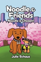 Noodle & Friends: Noodle Is Chosen! B0F9GQRFZL Book Cover