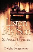 Listen My Son: St. Benedict for Fathers 0819218561 Book Cover