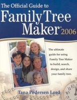 The Official Guide to Family Tree Maker 2006 and Version 16 1593312946 Book Cover