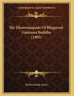 The Dharmmapada Of Bhagavad-Gautama Buddha 1120875153 Book Cover
