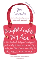 Bright Lights, Big Ass: A Self-Indulgent, Surly, Ex-Sorority Girl's Guide to Why it Often Sucks in the City, or Who are These Idiots and Why Do They All Live Next Door to Me? 0451221257 Book Cover