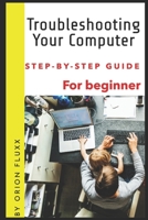 Troubleshooting Your Computer: A Step-by-Step Guide B0CD8VY2QQ Book Cover