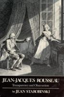 Jean-Jacques Rousseau, Transparency and Obstruction 0226771261 Book Cover