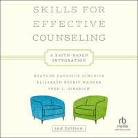 Skills for Effective Counseling: A Faith-Based Integration [Second Edition] B0GFK94SLP Book Cover