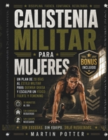 Calistenia Militar Para Mujeres: Un Plan De 28 Días al Estilo Militar Para Quemar Grasa y Esculpir un Físico Fuerte y Femenino (Spanish Edition) B0H6CSV6R3 Book Cover