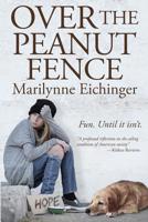 Over The Peanut Fence: Scaling Barriers for Runaway and Homeless Youths 0999892207 Book Cover