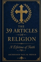 The 39 Articles of Religion: A Lifetime of Faith B0H9XWJ118 Book Cover