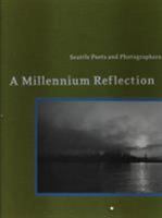 A Millennium Reflection: Seattle Poets and Photographers 0295979054 Book Cover