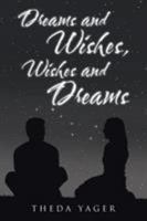 Dreams and Wishes, Wishes and Dreams 1512792470 Book Cover