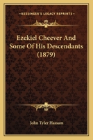 Ezekiel Cheever And Some Of His Descendants 1104126575 Book Cover