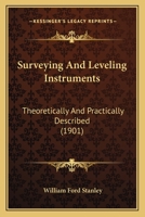 Surveying And Leveling Instruments: Theoretically And Practically Described 116495279X Book Cover