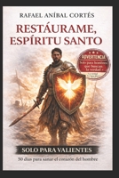 Restáurame Espíritu Santo: 50 días para sanar el Corazón del Hombre (Spanish Edition) B0G4KFDLD5 Book Cover