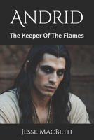 Andrid: The keeper of the flames B09NMJH8NC Book Cover