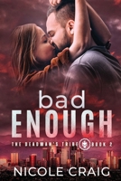 Bad Enough (The Deadman's Tribe) B0D2MS47DT Book Cover