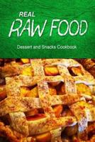 REAL RAW FOOD Dessert and Snacks Cookbook: Raw diet cookbook for the raw lifestyle 1500186511 Book Cover