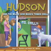 Hudson and the Millie Who Makes Things Chilly Ms. Mille or Ms. Chilly? B09WJPFP18 Book Cover
